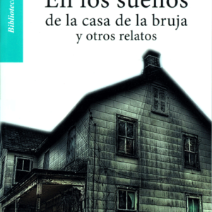 En los sueños de la casa de la bruja y otros relatos