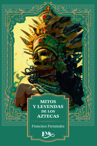 Mitos y leyendas de los aztecas
