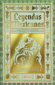 Leyendas Mexicanas: del México prehispánico al México colonial