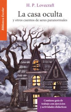 La casa oculta <br> <h4 style="color:#444448;"> y otros cuentos de seres paranormales</h4>