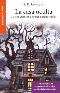 La casa oculta <br> <h4 style="color:#444448;"> y otros cuentos de seres paranormales</h4>