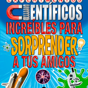 Experimentos científicos increíbles para sorprender a tus amigos