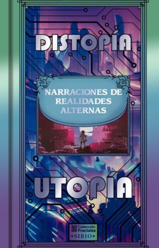 Distopía/Utopía. <br/>Narraciones de realidades alternas