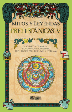 Mitos y Leyendas Prehispánicas V