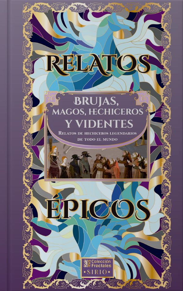 Relatos épicos<br/> Brujas, magos, hechiceros y videntes