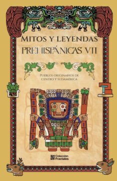 Mitos y Leyendas <br> Prehispánicas VII