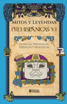 Mitos y Leyendas <br> Prehispánicas VI