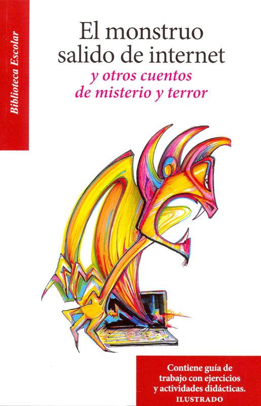 El monstruo <br> salido de internet <br> y otros cuentos <br> de misterio y terror