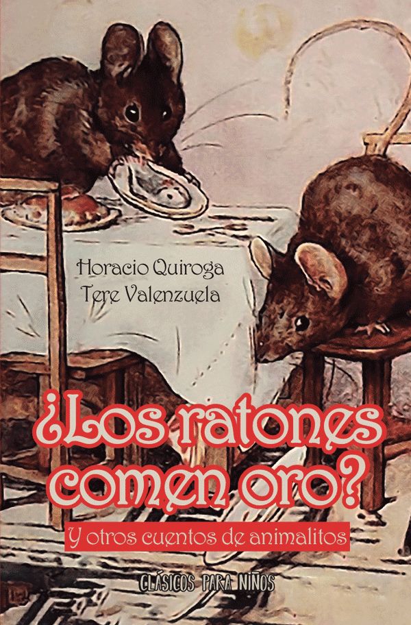 ¿Los ratones comen oro? <br> y otros cuentos de animalitos