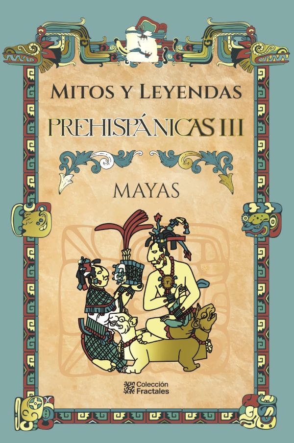 Mitos y Leyendas <br> Prehispánicas III