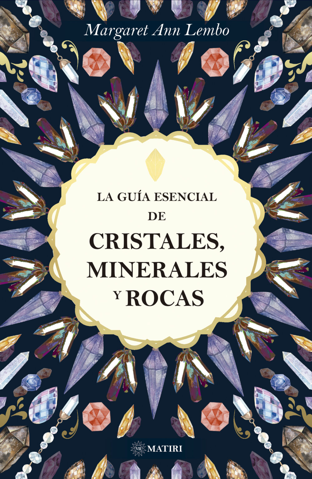 La guía esencial de cristales, minerales y rocas